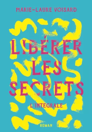 Marie-Laure Voisard – Libérer les Secrets: L'Intégrale